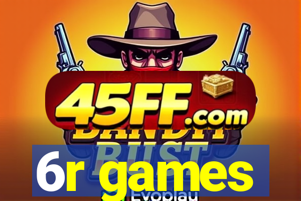6r games